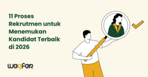 11 Proses Rekrutmen untuk Menemukan Kandidat Terbaik di 2026