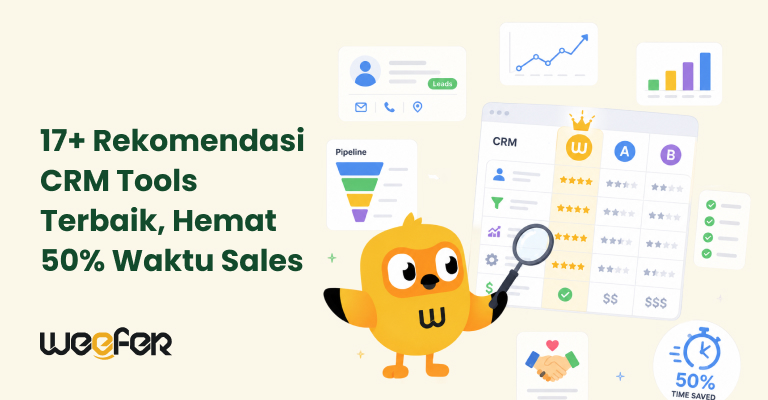 17+ Rekomendasi CRM Tools Terbaik, Hemat 50% Waktu Sales