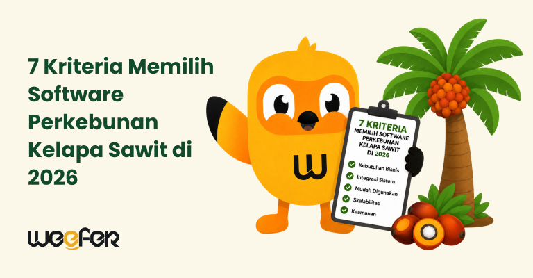 7 Kriteria Memilih Software Perkebunan Kelapa Sawit di 2026