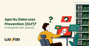Apa Itu Data Loss Prevention (DLP) Ini Pengertian dan Jenisnya