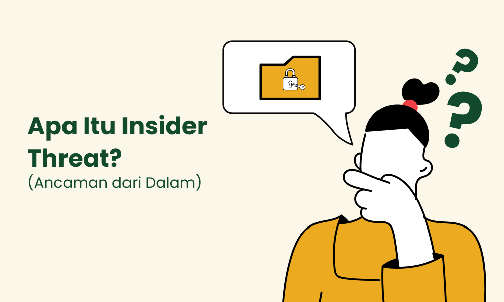 Apa Itu Insider Threat (Ancaman dari Dalam)