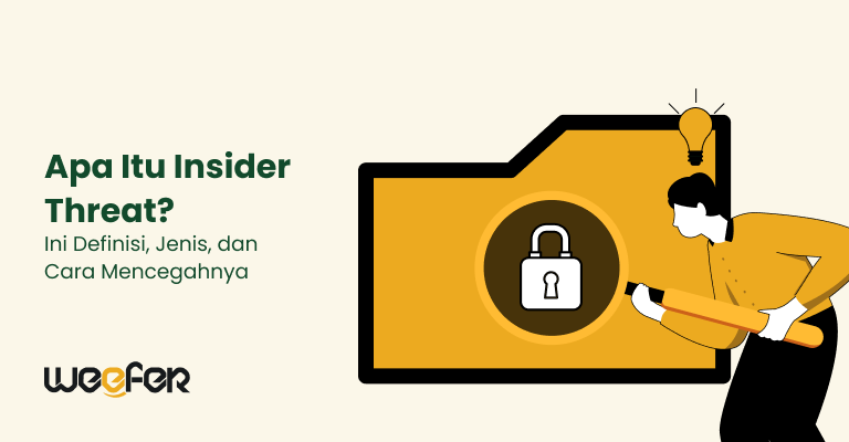 Apa Itu Insider Threat Ini Definisi, Jenis, dan Cara Mencegahnya
