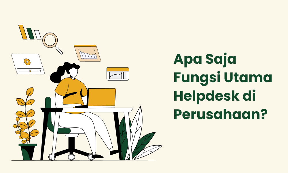 Apa Saja Fungsi Utama Helpdesk di Perusahaan