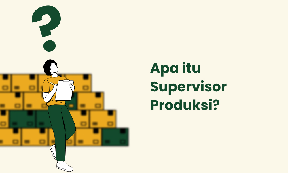 Apa itu Supervisor Produksi