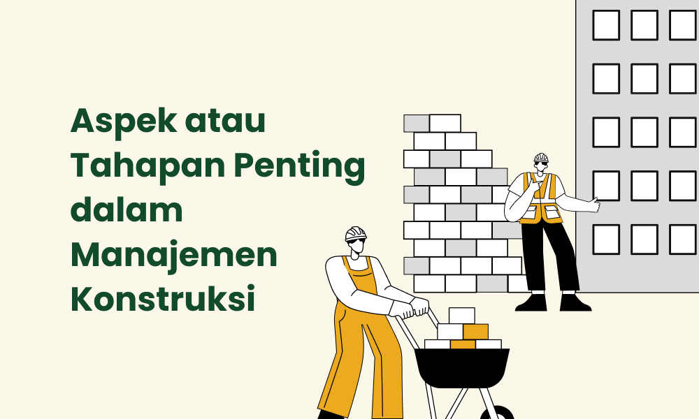 Aspek atau Tahapan Penting dalam Manajemen Konstruksi