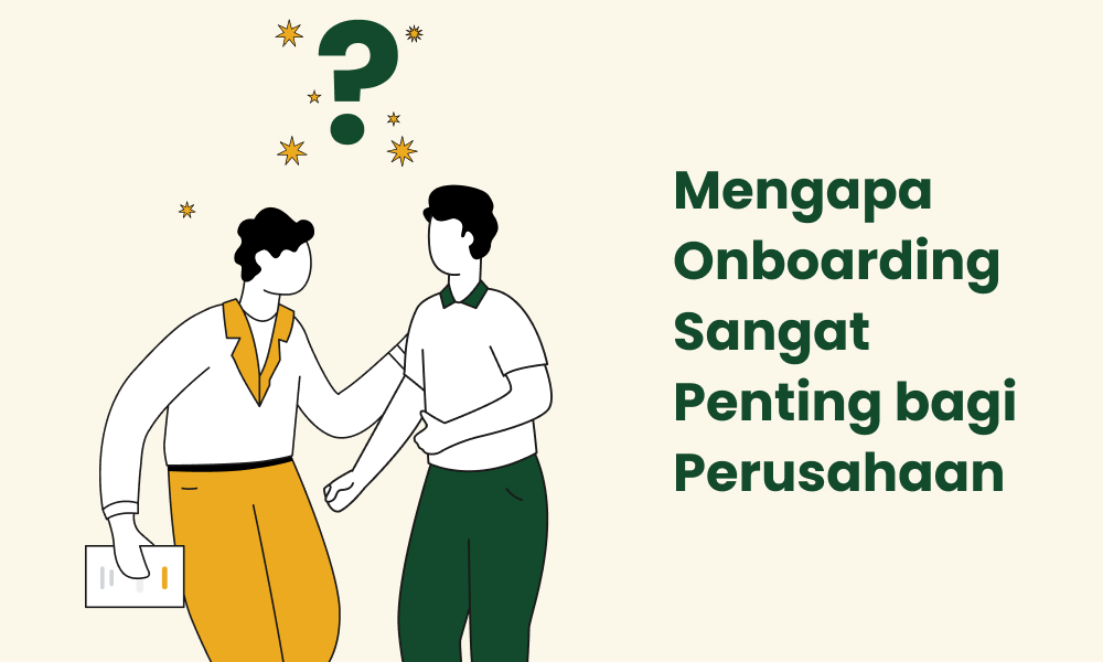 Mengapa Onboarding Sangat Penting bagi Perusahaan