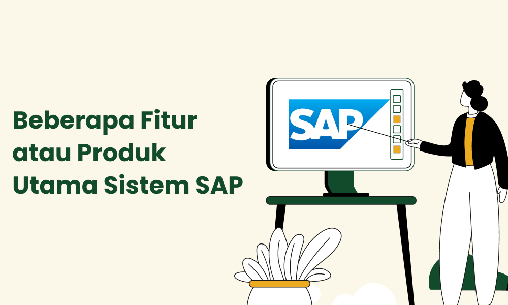 Beberapa Fitur atau Produk Utama Sistem SAP