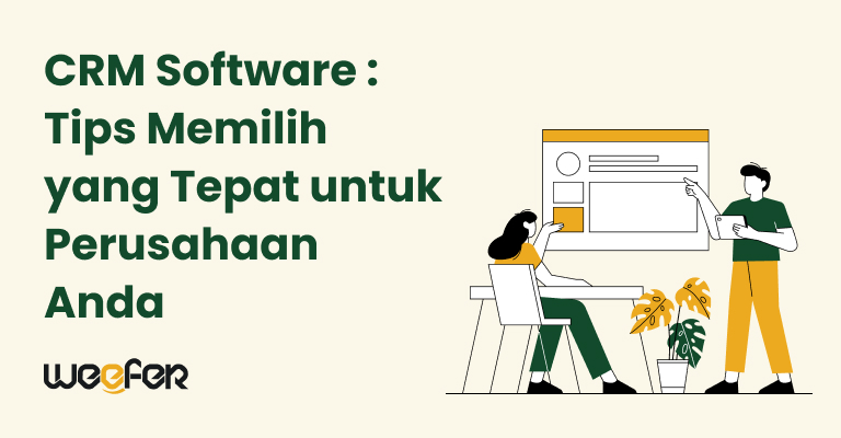 CRM Software _ Tips Memilih yang Tepat untuk Perusahaan Anda