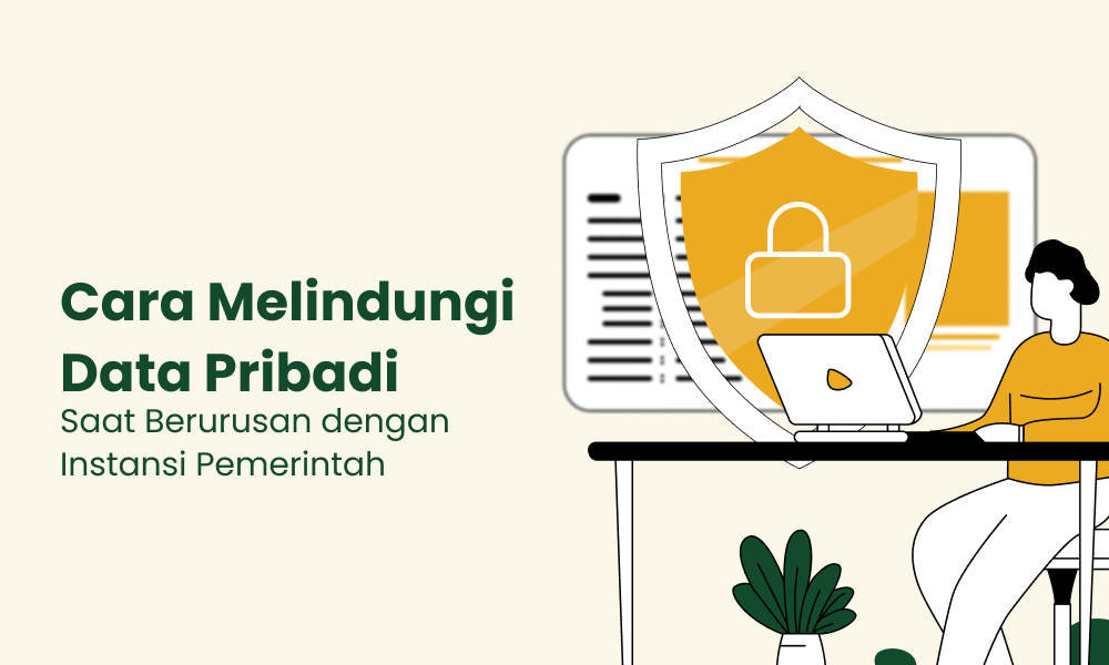 Cara Melindungi Data Pribadi Saat Berurusan dengan Instansi Pemerintah