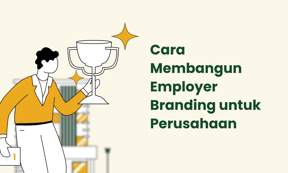 Cara Membangun Employer Branding untuk Perusahaan