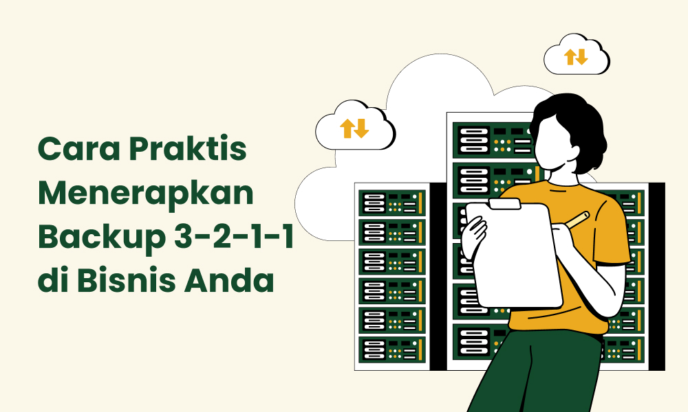 Cara Praktis Menerapkan Backup 3 2 1 1 di Bisnis Anda