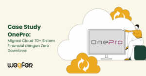 Case Study OnePro Migrasi Cloud 70+ Sistem Finansial dengan Zero Downtime