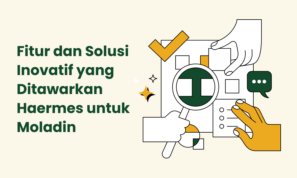 Fitur dan Solusi Inovatif yang Ditawarkan Haermes untuk Moladin