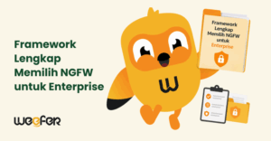 Framework Lengkap Memilih NGFW untuk Enterprise