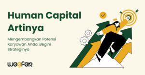 Human Capital Artinya Mengembangkan Potensi Karyawan Anda, Begini Strateginya