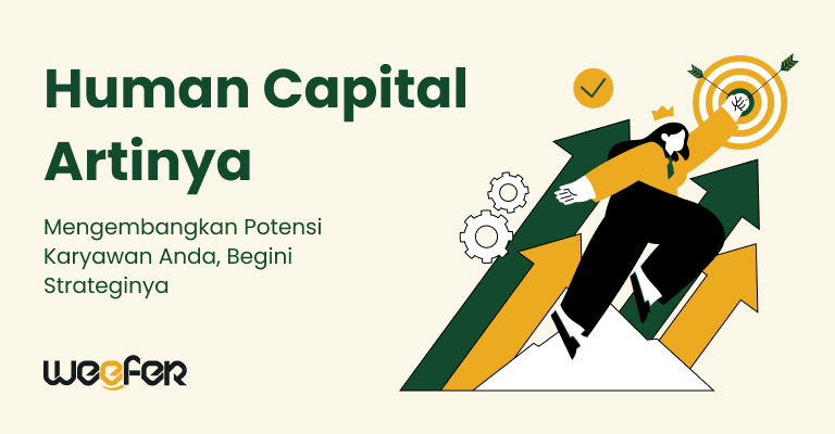 Human Capital Artinya Mengembangkan Potensi Karyawan Anda, Begini Strateginya