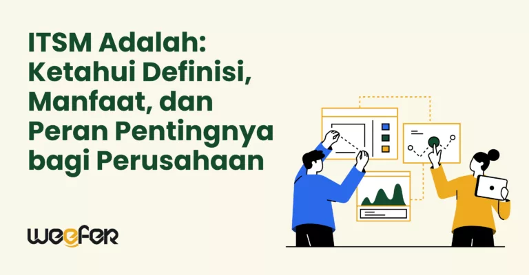 ITSM Adalah Ketahui Definisi, Manfaat, dan Peran Pentingnya bagi Perusahaan