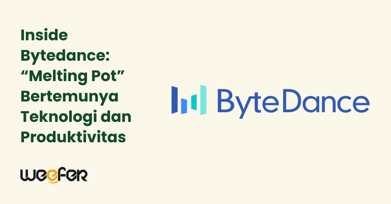 Inside Bytedance “Melting Pot” Bertemunya Teknologi dan Produktivitas