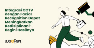 Integrasi CCTV dengan Facial Recognition Dapat Meningkatkan Kedisiplinan Begini Hasilnya