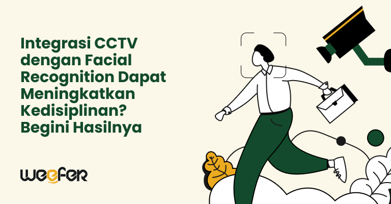 Integrasi CCTV dengan Facial Recognition Dapat Meningkatkan Kedisiplinan Begini Hasilnya