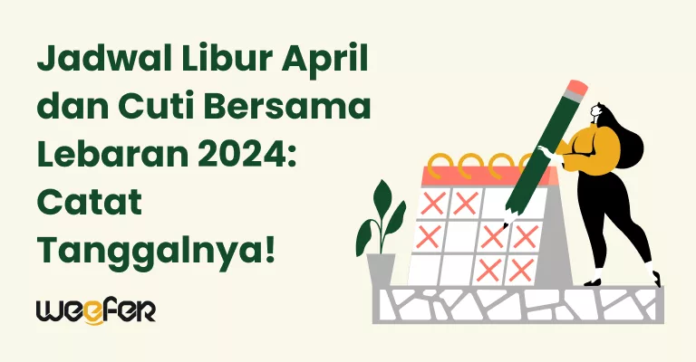 Jadwal Libur April dan Cuti Bersama Lebaran 2024_ Catat Tanggalnya!