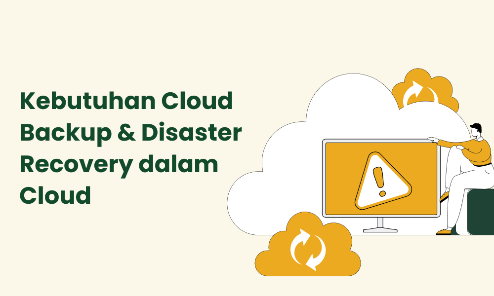 Kebutuhan Cloud Backup & Disaster Recovery dalam Cloud