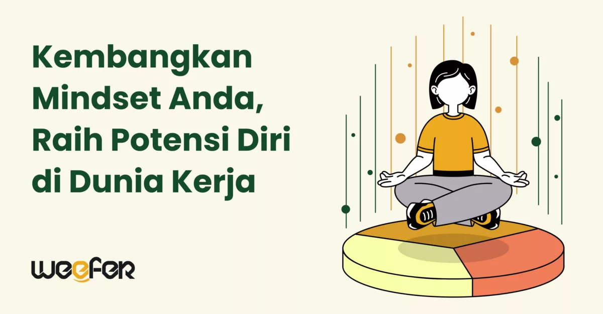 Kembangkan Mindset Anda, Raih Potensi Diri di Dunia Kerja