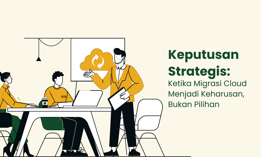 Keputusan Strategis Ketika Migrasi Cloud Menjadi Keharusan, Bukan Pilihan