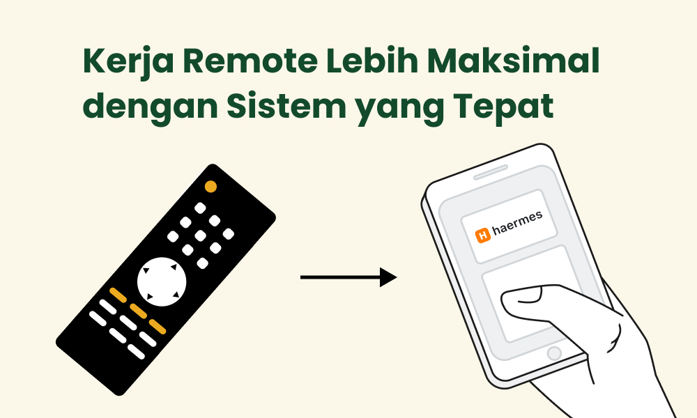Kerja Remote Lebih Maksimal dengan Sistem yang Tepat