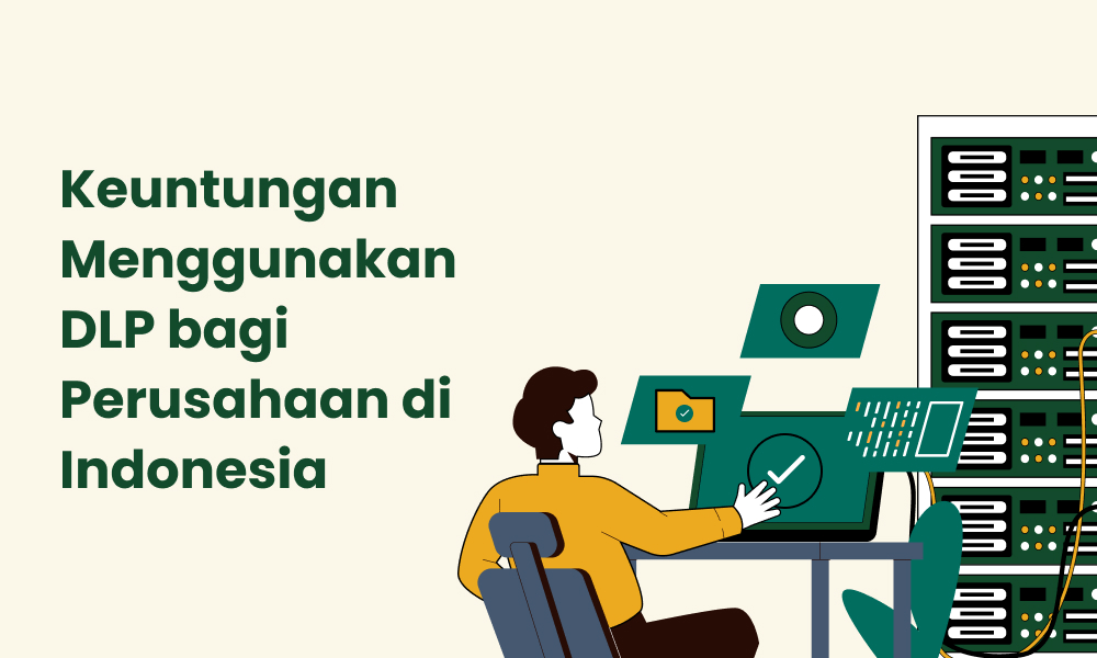 Keuntungan Menggunakan DLP bagi Perusahaan di Indonesia