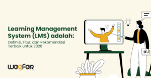 Learning Management System (LMS) adalah Definisi, Fitur, dan Rekomendasi Terbaik untuk 2026