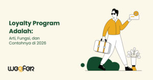 Loyalty Program Adalah Arti, Fungsi, dan Contohnya di 2026