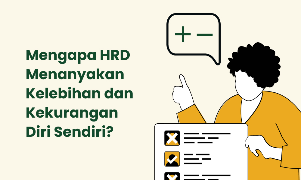 Mengapa HRD Menanyakan Kelebihan dan Kekurangan Diri Sendiri