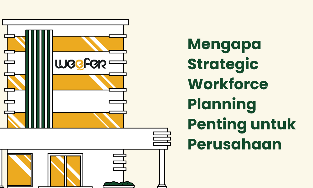 Mengapa Strategic Workforce Planning Penting untuk Perusahaan