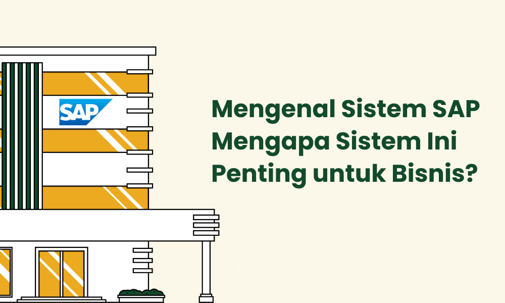 Mengenal Sistem SAP - Mengapa Sistem Ini Penting untuk Bisnis?