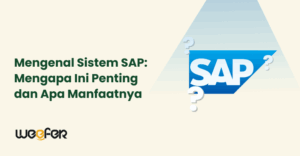 Mengenal Sistem SAP Mengapa Ini Penting dan Apa Manfaatnya