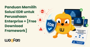 Panduan Memilih Solusi EDR untuk Perusahaan Enterprise + [Free Download Framework]