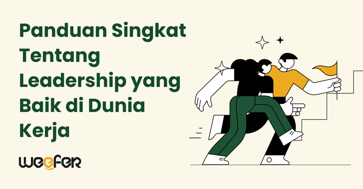 Panduan Singkat Tentang Leadership yang Baik di Dunia Kerja