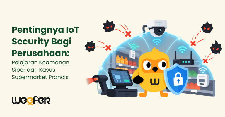Pentingnya IoT Security Bagi Perusahaan Pelajaran Keamanan Siber dari Kasus Supermarket Prancis
