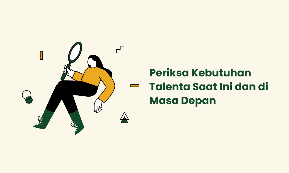 Periksa Kebutuhan Talenta Saat Ini dan di Masa Depan