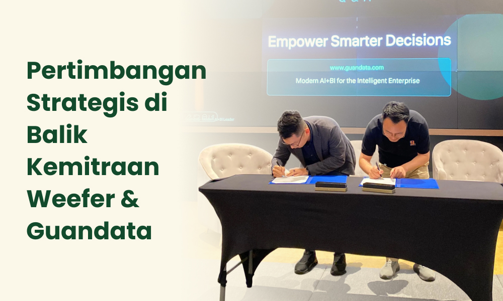 Pertimbangan Strategis di Balik Kemitraan Weefer & Guandata