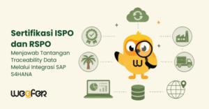 Sertifikasi ISPO dan RSPO Menjawab Tantangan Traceability Data Melalui Integrasi SAP S4HANA