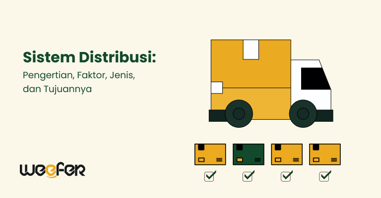 Sistem Distribusi Pengertian, Faktor, Jenis, dan Tujuannya