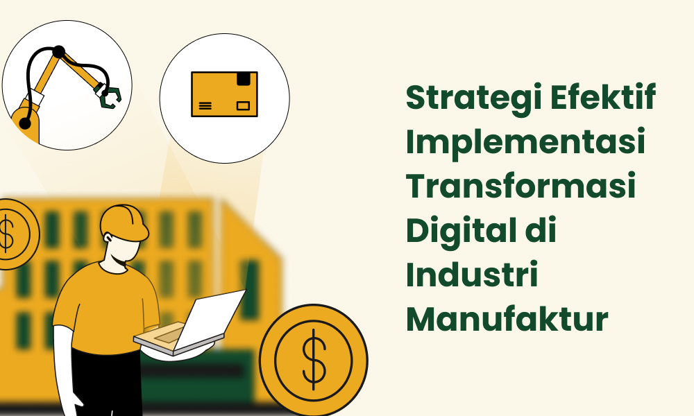 Strategi Efektif Implementasi Transformasi Digital di Industri Manufaktur