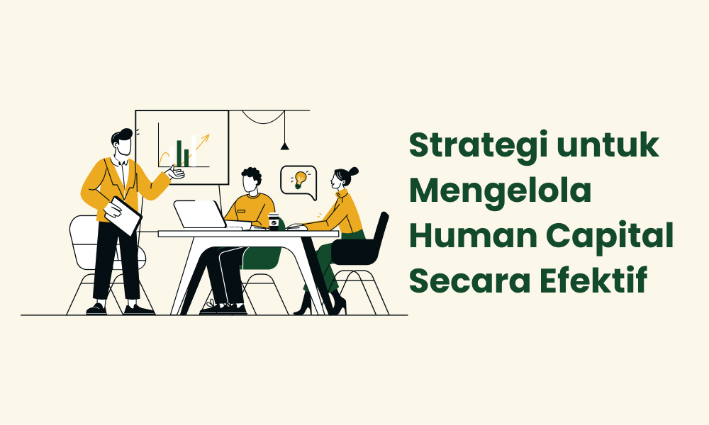 Strategi untuk Mengelola Human Capital Secara Efektif