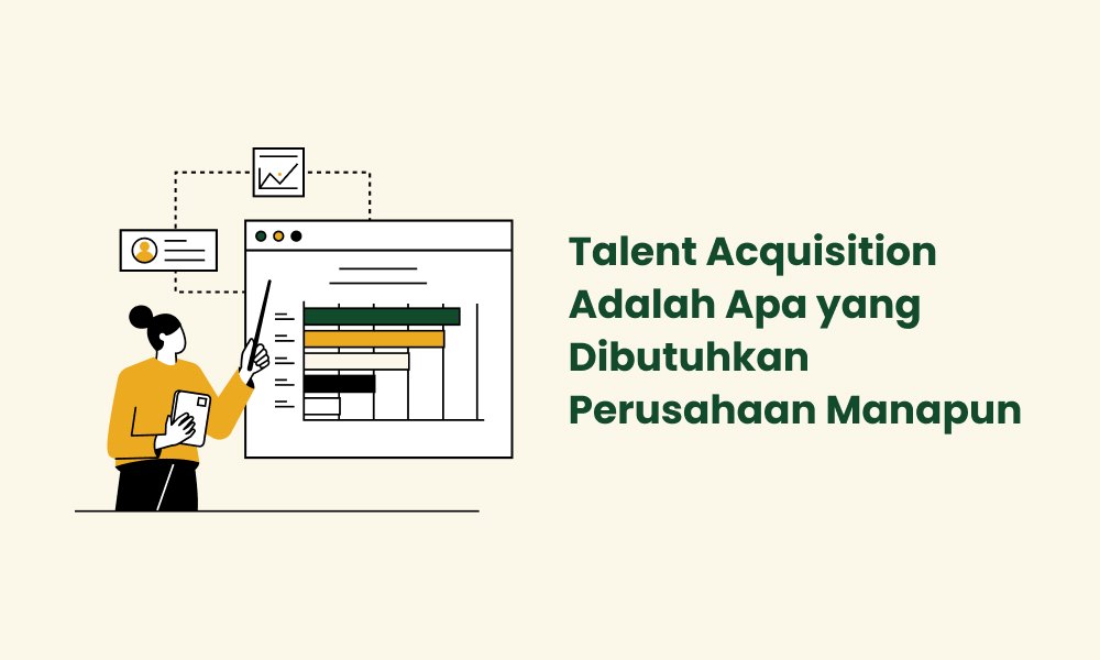 Talent Acquisition Adalah Apa yang Dibutuhkan Perusahaan Manapun