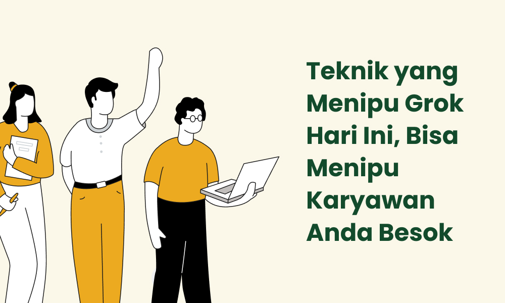 Teknik yang Menipu Grok Hari Ini, Bisa Menipu Karyawan Anda Besok