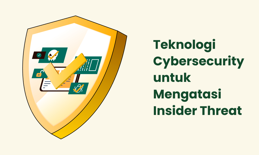 Teknologi Cybersecurity untuk Mengatasi Insider Threat