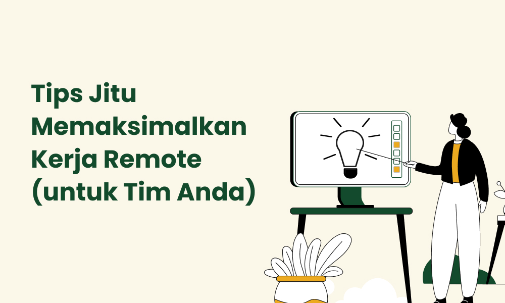 Tips Jitu Memaksimalkan Kerja Remote (untuk Tim Anda)