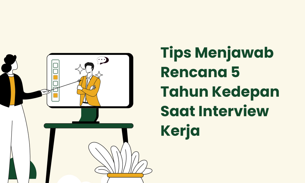 Tips Menjawab Rencana 5 Tahun Kedepan Saat Interview Kerjaa